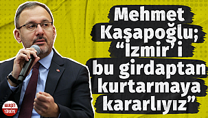 Mehmet Kasapoğlu: "İzmir'i yeni bir hizmet seferberliğine kavuşturalım"