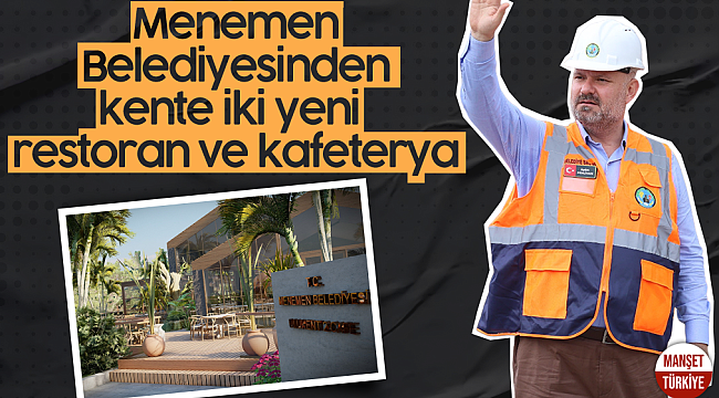 Menemen Belediyesinden kente iki yeni restoran ve kafeterya