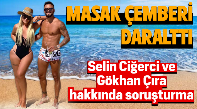 Selin Ciğerci ve Gökhan Çıra hakkında soruşturma başlatıldı