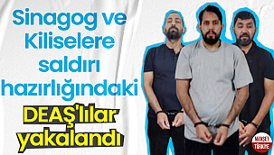 Sinagog ve Kiliselere saldırı hazırlığındaki DEAŞ'lılar yakalandı