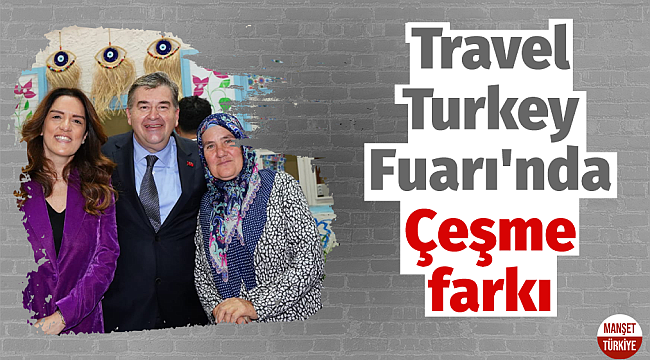 Travel Turkey Fuarı'nda Çeşme farkı