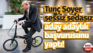 Tunç Soyer sessiz sedasız aday adaylık başvurusunu yaptı!