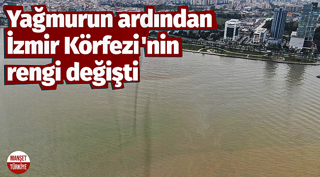 Yağmurun ardından İzmir Körfezi'nin rengi değişti