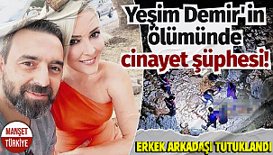 Yeşim Demir'in ölümünde cinayet şüphesi!