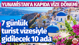 Yunanistan'a 7 günlük turist vizesiyle gidilecek 10 ada