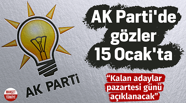 AK Parti'de gözler 15 Ocak'ta