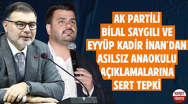 AK Partili Saygılı ve İnan'dan asılsız anaokulu açıklamalarına sert tepki