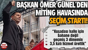 Başkan Ömer Günel'den miting havasında seçim startı!