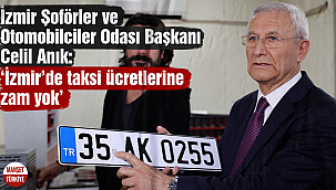 Celil Anık: 'İzmir'de taksi ücretlerine zam yok'