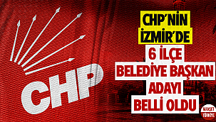 CHP, İzmir'in 6 ilçesindeki adaylarını belirledi