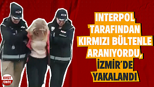 Interpol tarafından kırmızı bültenle aranıyordu, İzmir'de yakalandı