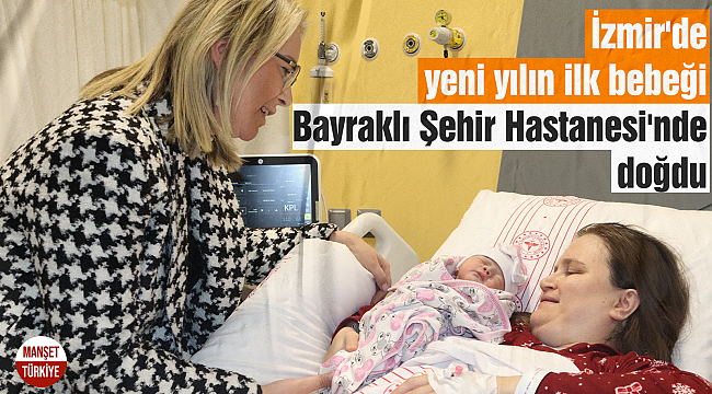 İzmir'de yeni yılın ilk bebeği Yüsra Güleç oldu