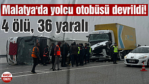 Malatya'da yolcu otobüsü devrildi: 4 ölü, 36 yaralı