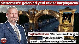 Menemen'e gelenleri yeni taklar karşılayacak