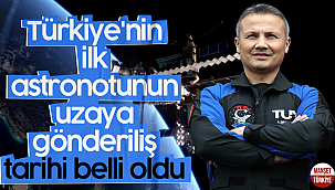 Türkiye'nin ilk astronotunun uzaya gönderiliş tarihi belli oldu