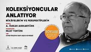 "Koleksiyoncular Anlatıyor" söyleşileri devam ediyor 