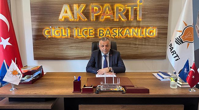 AK Parti Çiğli İlçe Başkanı Özdemir'den 'Harmandalı' açıklamsı!