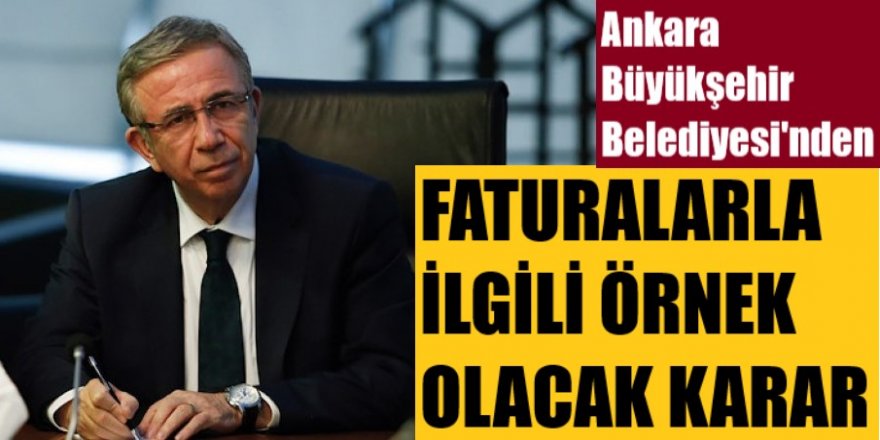 Ankara Büyükşehir Belediyesi'nden faturalarla ilgili önemli karar