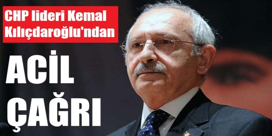 Kılıçdaroğlu'ndan hükümete acil corona çağrısı