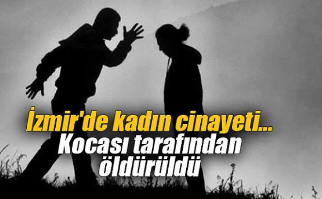İzmir'de alkollü kocanın bıçakladığı kadın öldü