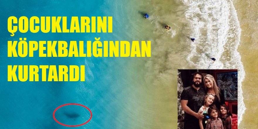 Çocuklarını köpek balığından kurtardı