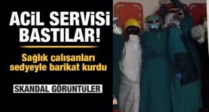 Sağlık çalışanları barikat kurdu, linçten kurtuldu